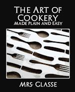 The Art of Cookery Made Plain and Easy