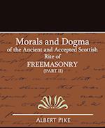 Morals and Dogma of the Ancient and Accepted Scottish Rite of FreeMasonry (Part II)