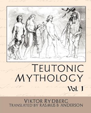 Teutonic Mythology Vol.1