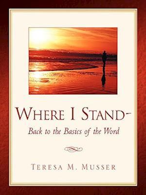 Where I Stand-Back to the Basics of the Word