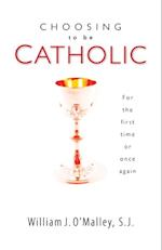 Choosing to Be Catholic