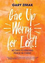 Give Up Worry for Lent!