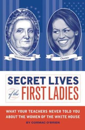 Secret Lives of the First Ladies