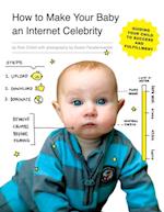 How to Make Your Baby an Internet Celebrity