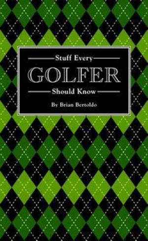 Stuff Every Golfer Should Know