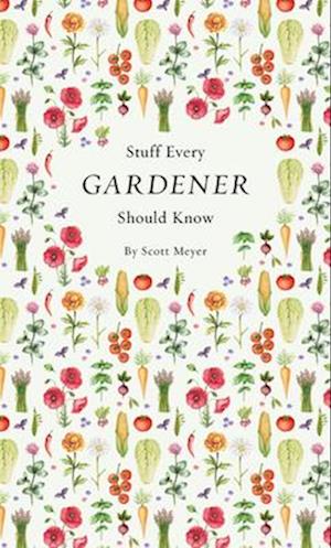 Stuff Every Gardener Should Know