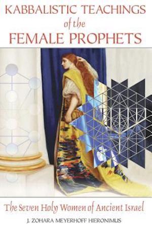 Kabbalistic Teachings of the Female Prophets