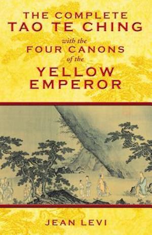 The Complete Tao Te Ching with the Four Canons of the Yellow Emperor