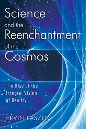 Science and the Reenchantment of the Cosmos