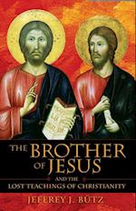 Brother of Jesus and the Lost Teachings of Christianity