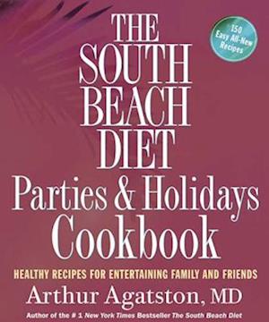 The South Beach Diet Parties and Holidays Cookbook