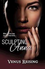 Sculpting Anna