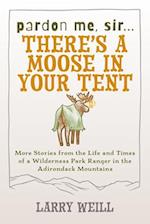 Pardon Me, Sir...There’s A Moose In Your Tent
