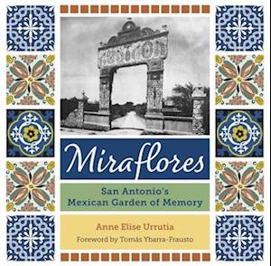 Miraflores : San Antonio's Mexican Garden of Memory