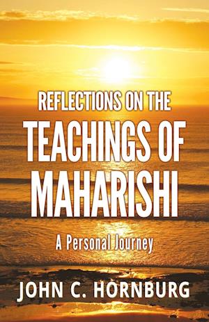 Reflections on the Teachings of Maharishi - A Personal Journey