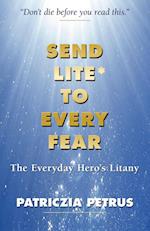 Send Lite to Every Fear