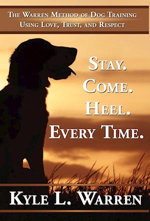 Stay. Come. Heel. Every Time