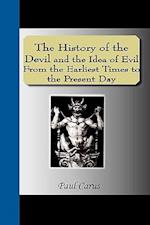 The History of the Devil and the Idea of Evil From the Earliest Times to the Present Day