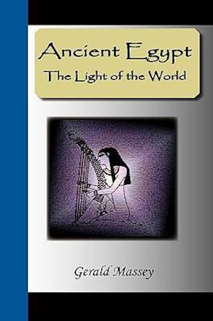 Ancient Egypt - The Light of the World