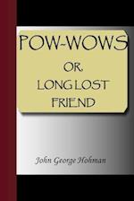 POW-WOWS, or Long Lost Friend