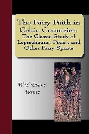 The Fairy Faith in Celtic Countries