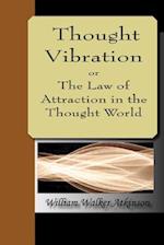 Thought Vibration or The Law of Attraction in the Thought World