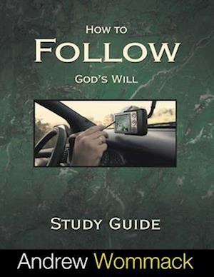 How to Follow God's Will Study Guide