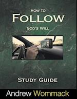 How to Follow God's Will Study Guide 