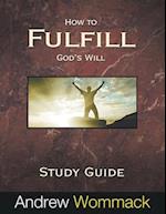 How to Fulfill God's Will Study Guide 