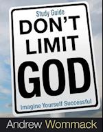 Don't Limit God Study Guide: Imagine Yourself Successful 