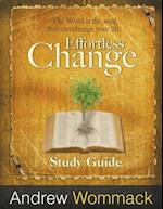 Effortless Change Study Guide: The Word is the seed that can change your life. 