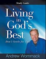 Living in God's Best Study Guide: Don't Settle for Less 