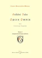 CMM 1 Guillaume Dufay (Ca. 1400-1474), Opera Omnia, Edited by Heinrich Besseler. Vol. V Compositiones Liturgicae Minores