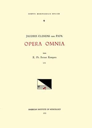 CMM 4 Jacobus Clemens Non Papa (Ca. 1510-Between 1556 and 1558), Opera Omnia, Edited by Karel Philippus Bernet Kempers in 21 Volumes. Vol. XIX Cantion