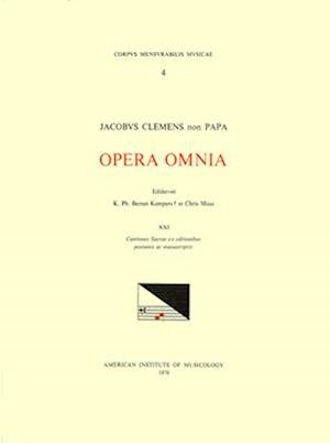 CMM 4 Jacobus Clemens Non Papa (Ca. 1510-Between 1556 and 1558), Opera Omnia, Edited by Karel Philippus Bernet Kempers in 21 Volumes. Vol. XXI Cantion