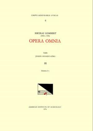 CMM 6 Nicolas Gombert (Ca. 1500-Ca. 1556), Opera Omnia, Edited by Joseph Schmidt Görg in 12 Volumes. Vol. IX Motecta 6 V.