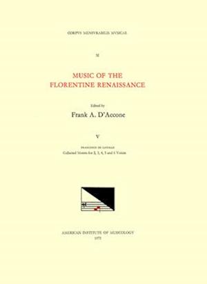 CMM 32 Music of the Florentine Renaissance, Edited by Frank A. d'Accone. Vol. V Francesco de Layolle (1492-Ca. 1540), Collected Motets for 2, 3, 4, 5,