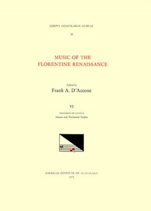 CMM 32 Music of the Florentine Renaissance, Edited by Frank A. d'Accone. Vol. VI Francesco de Layolle (1492-Ca. 1540), Masses and Penitential Psalms