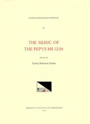 CMM 40 the Music of the Pepys Manuscript 1236, Edited by Sydney Robinson Charles