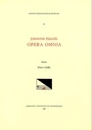 CMM 41 Jean Pullois (D. 1478), Opera Omnia, Edited by Peter Gülke