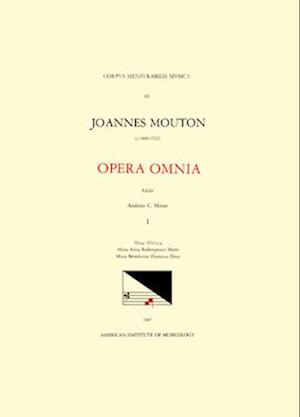 CMM 43 Jean Mouton (Ca. 1459-1522), Opera Omnia, Edited by Andrew C. Minor and Thomas G. Maccracken. Vol. I Missa Alleluya, Missa Alma Redemptoris Mat