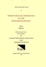 CMM 53 French Secular Compositions of the Fourteenth Century, Edited by Willi Apel in 3 Volumes. Edition of the Literary Texts by Samuel N. Rosenberg.