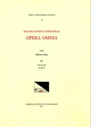 CMM 58 Elzéar Genet (Carpentras) (Ca. 1470-1548), Opera Omnia, Edited by Albert Seay in 5 Volumes. Vol. IV, Part 2