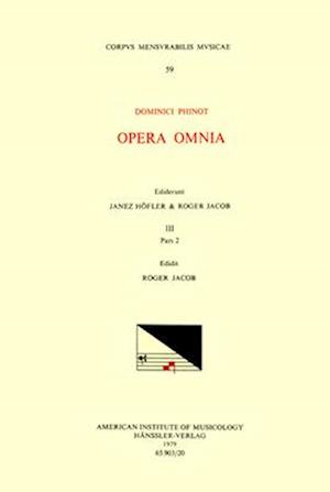 CMM 59 Dominique Phinot (16th C.), Opera Omnia, Edited by Janez Höfler and Roger Jacob. Vol. III [chansons, Part 2]