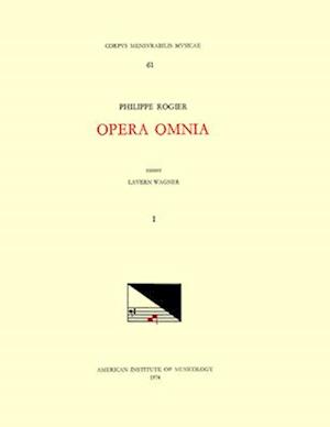 CMM 61 Philippe Rogier (Ca. 1561-1596), Opera Omnia, Edited by Lavern Wagner in 3 Volumes. Vol. I the Masses