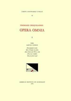 CMM 63 Thomas Crecquillon (Ca. 1510 Ca. 1557), Opera Omnia, Edited by Barton Hudson, Mary Tiffany Ferer, Laura Youens. Vol. I Missae Quatuor Vocum