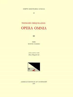 CMM 63 Thomas Crecquillon (Ca. 1510 Ca. 1557), Opera Omnia, Edited by Barton Hudson, Mary Tiffany Ferer, Laura Youens. Vol. III Missae Quinque Vocum