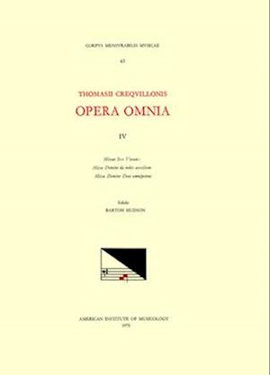 CMM 63 Thomas Crecquillon (Ca. 1510 Ca. 1557), Opera Omnia, Edited by Barton Hudson, Mary Tiffany Ferer, Laura Youens. Vol. IV Missae Sex Vocum