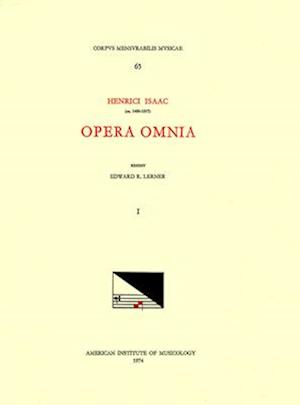 CMM 65 Heinrich Isaac (Ca. 1450-1517), Opera Omnia, Edited by Edward R. Lerner. Vol. I [alternatium Masses for Six Voices]