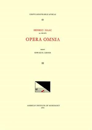 CMM 65 Heinrich Isaac (Ca. 1450-1517), Opera Omnia, Edited by Edward R. Lerner. Vol. III [alternatim Masses for Five Voices, II]